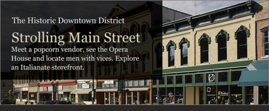 Strolling Main Street: Meet a popcorn vendor, see the Opera House and locate men with vices. Explore an Italianate storefront.